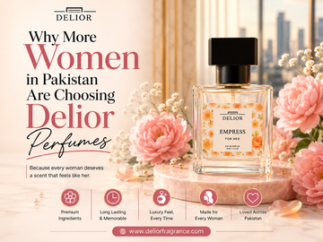 WHY more women  in pakistan are choosing delior perfumes