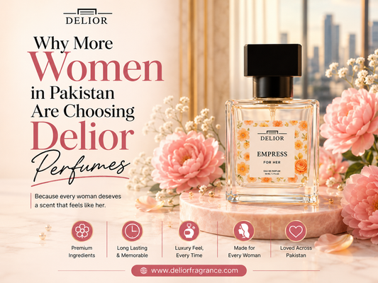 WHY more women  in pakistan are choosing delior perfumes